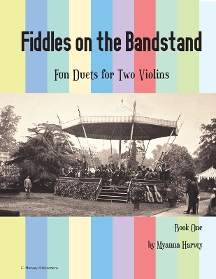 Book cover for Fiddles on the Bandstand, Fun Duets for Two Violins, Book One