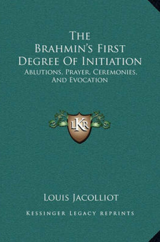 Cover of The Brahmin's First Degree Of Initiation