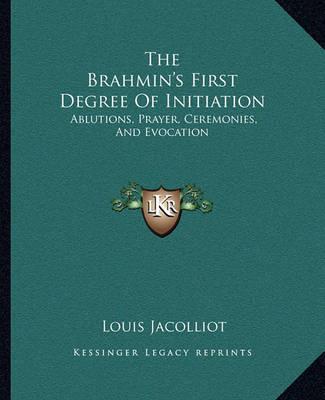 Book cover for The Brahmin's First Degree Of Initiation