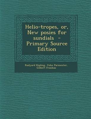 Book cover for Helio-Tropes, Or, New Posies for Sundials - Primary Source Edition