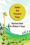 Book cover for Toddler And Preschool Songs