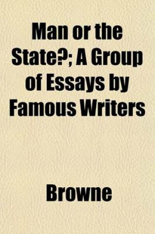 Cover of Man or the State?; A Group of Essays by Famous Writers