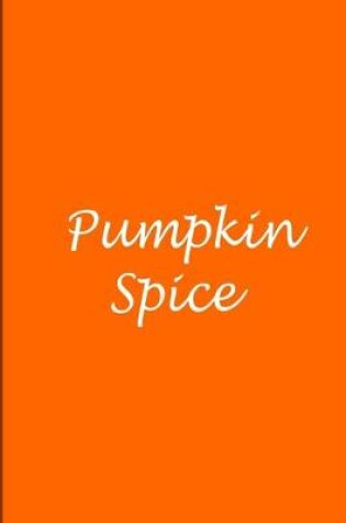 Cover of Pumpkin Spice - Orange Personalized Journal / Notebook / Blank Lined Pages