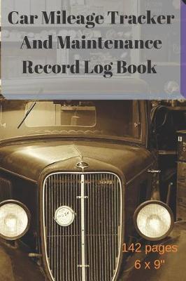 Book cover for Car Mileage Tracker and Maintenance Record Log Book