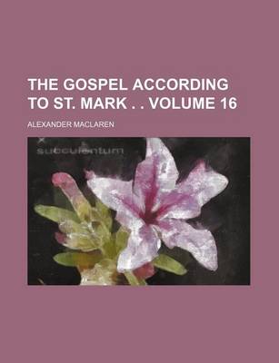 Book cover for The Gospel According to St. Mark . . Volume 16