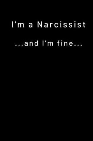 Cover of I am a Narcissist ...and I feel good about it...