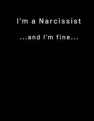 Book cover for I am a Narcissist ...and I feel good about it...