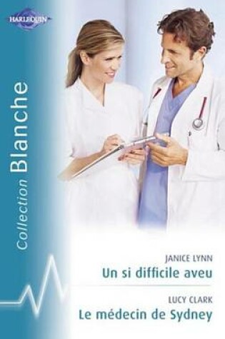 Cover of Un Si Difficile Aveu - Le Medecin de Sydney (Harlequin Blanche)