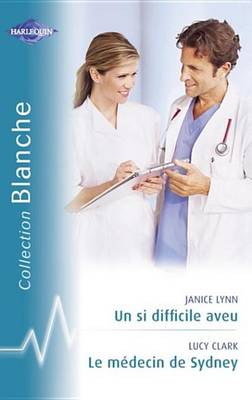 Book cover for Un Si Difficile Aveu - Le Medecin de Sydney (Harlequin Blanche)