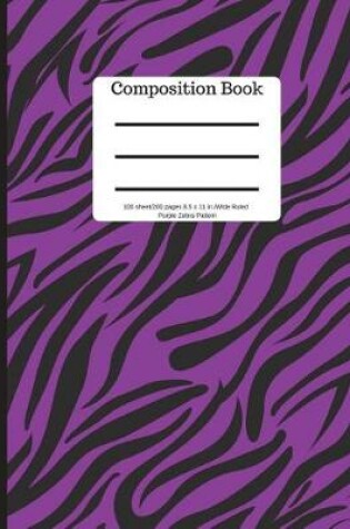 Cover of Composition Book 100 Sheet/200 Pages 8.5 X 11 In.-Wide Ruled- Purple Zebra