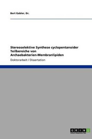 Cover of Stereoselektive Synthese cyclopentanoider Teilbereiche von Archaebakterien-Membranlipiden