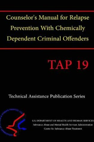 Cover of Counselor's Manual for Relapse Prevention With Chemically Dependent Criminal Offenders (TAP 19)
