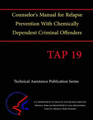Book cover for Counselor's Manual for Relapse Prevention With Chemically Dependent Criminal Offenders (TAP 19)