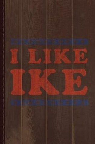 Cover of I Like Ike Journal Notebook