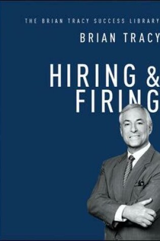 Cover of Hiring & Firing: The Brian Tracy Success Library