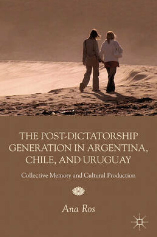 Cover of The Post-Dictatorship Generation in Argentina, Chile, and Uruguay