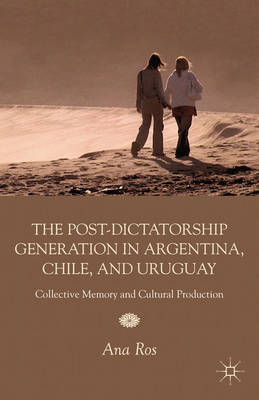 Book cover for The Post-Dictatorship Generation in Argentina, Chile, and Uruguay