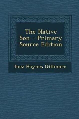 Cover of The Native Son - Primary Source Edition