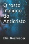 Book cover for O rosto maligno do Anticristo