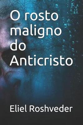 Cover of O rosto maligno do Anticristo