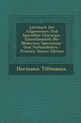 Cover of Lehrbuch Der Allgemeinen Und Speciellen Chirurgie, Einschliesslich Der Modernen Operations- Und Verbandlehre