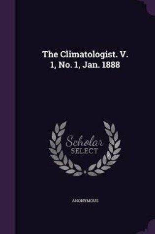 Cover of The Climatologist. V. 1, No. 1, Jan. 1888