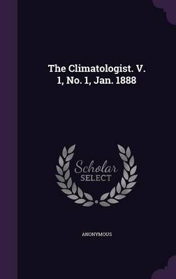 Book cover for The Climatologist. V. 1, No. 1, Jan. 1888