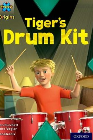 Cover of Project X Origins: Green Book Band, Oxford Level 5: Making Noise: Tiger's Drum Kit