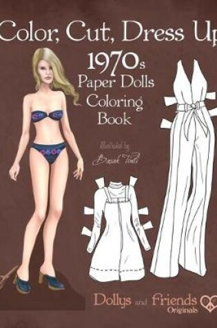 Cover of Color, Cut, Dress Up 1970s Paper Dolls Coloring Book, Dollys and Friends Originals