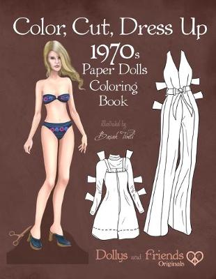 Book cover for Color, Cut, Dress Up 1970s Paper Dolls Coloring Book, Dollys and Friends Originals