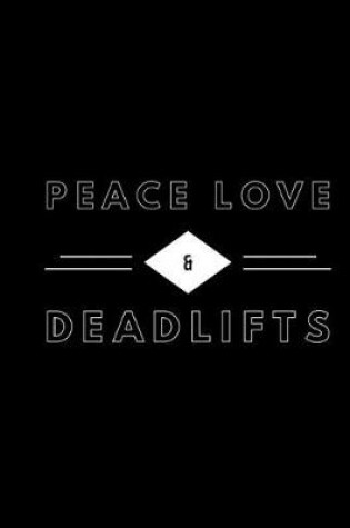 Cover of Peace Love & Deadlifts