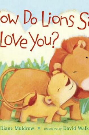 Cover of How Do Lions Say I Love You?