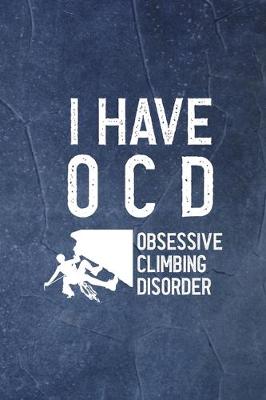 Cover of I Have O.C.D Obsessive Climbing Disorder