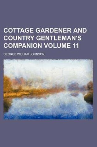 Cover of Cottage Gardener and Country Gentleman's Companion Volume 11