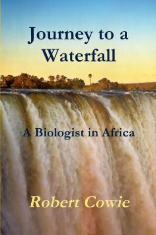 Cover of Journey to a Waterfall A Biologist in Africa