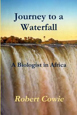 Book cover for Journey to a Waterfall A Biologist in Africa