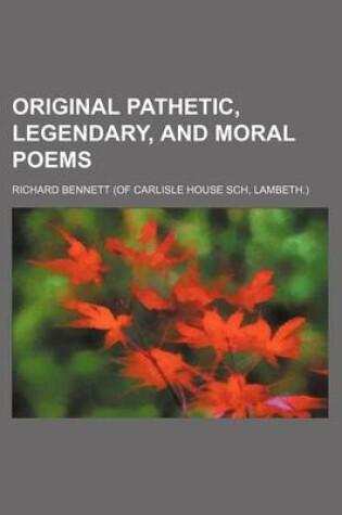 Cover of Original Pathetic, Legendary, and Moral Poems