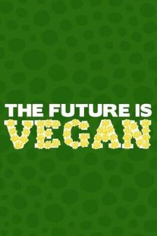 Cover of The Future Is Vegan