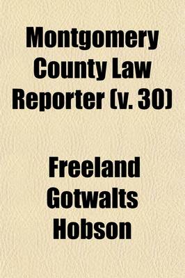 Book cover for Montgomery County Law Reporter (Volume 30)