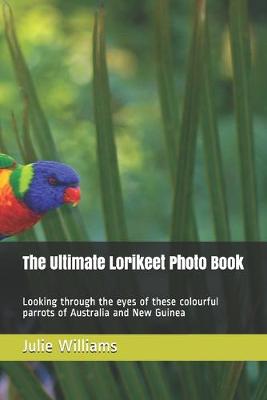 Book cover for The Ultimate Lorikeet Photo Book