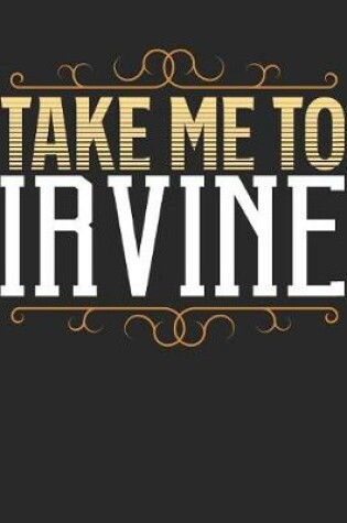 Cover of Take Me To Irvine