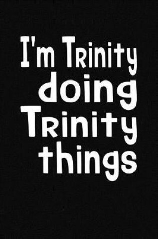 Cover of I'm Trinity Doing Trinity Things