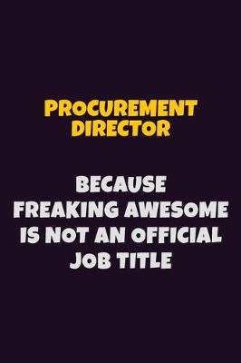 Book cover for Procurement Director, Because Freaking Awesome Is Not An Official Job Title