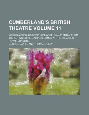 Book cover for Cumberland's British Theatre Volume 11; With Remarks, Biographical & Critical. Printed from the Acting Copies, as Performed at the Theatres Royal, London...