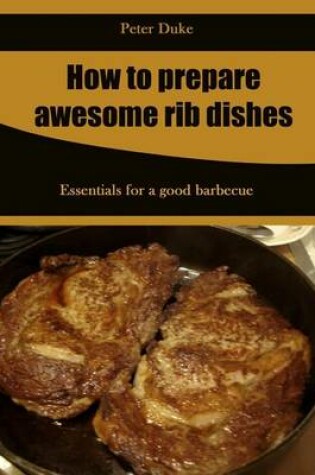 Cover of How to Prepare Awesome Rib Dishes