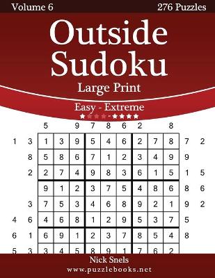 Cover of Outside Sudoku Large Print - Easy to Extreme - Volume 6 - 276 Puzzles