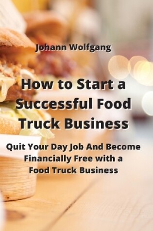 Cover of How to Start a Successful Food Truck Business