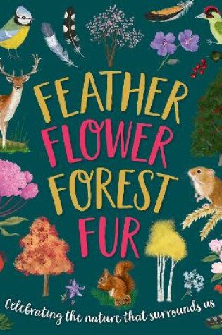 Cover of Feather, Flower, Forest, Fur