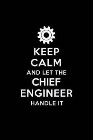 Cover of Keep Calm and Let the Chief Engineer Handle It