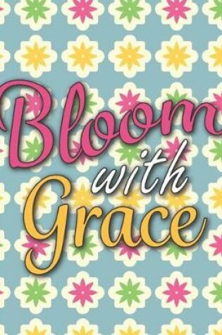 Cover of Bloom with Grace